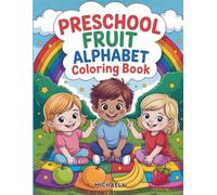 Preschool Fruit Alphabet Coloring Book: A Complete A-Z Activity Book with Tracing, Coloring, Fruit-Letter Matching Activities, and a Certificate to Celebrate Learning Success!