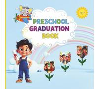 preschool graduation book: From Goodbye Preschool to Hello Kindergarten: An Epic Interactive Memorial of Their Graduation Adventure! Packed with Epic Activities to Engage Little Ones from Page One