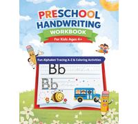 Preschool Handwriting Workbook: Letter Tracing A-Z, Pencil Control & Colouring Activities for Children Ages 4+