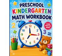 Preschool & Kindergarten Math Workbook: Fun and Engaging Early Learning Activities for Ages 3-6 | Counting, Number Tracing, Addition, Subtraction, Shapes, Patterns, and Telling Time