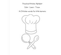 Preschool Kitchen Alphabet: Color • Learn • Trace