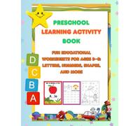 Preschool Learning Activity Book: Fun Educational Worksheets for Ages 3-5: Letters, Numbers, Shapes, and More