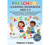 Preschool Learning Workbook Ages 3-5: Letter Tracing, Number Tracing, Shapes, Colors, Counting, Matching, Early Math, and Pre-Writing Skills for Preschool and Kindergarten Readiness