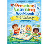 Preschool Learning Workbook: Alphabet, Numbers, Days, Months & Colors Tracing A Fun Educational Workbook for Kids Ages 3-6