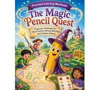 Preschool Learning Workbook: The Magic Pencil Quest: Progressive Challenges for Pencil Control, Writing, Matching, and Problem Solving