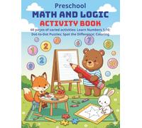 Preschool Math and Logic Activity Book for Kids Ages 3-5: Learn to Write Numbers 1-10, Count and Color, Connect the Dots, and Spot the Difference Games (Fun Educational Workbook)