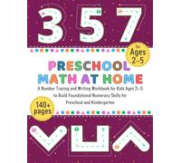 Preschool Math at Home: A Number Tracing and Writing Workbook for Kids Ages 2-5 to Build Foundational Numeracy Skills for Preschool and Kindergarten