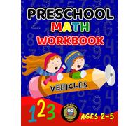 Preschool Math Workbook ages 2-5: Fun Pre-K Math Activity Book for Learning Numbers and Counting 0-10 with Vehicles | Coloring, Tracing, Matching, and ... Toddlers to Build Kindergarten Math Skills.