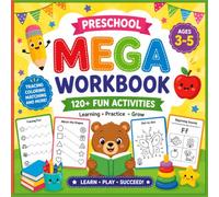 Preschool Mega Workbook for Ages 3-5: 120 Fun Activities for Ages 3-5 Including Alphabet, Numbers, Tracing, Matching, Shapes, Colors, Dot-to-Dot, Mazes & Fine Motor Skills