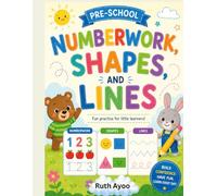 Preschool Numberwork, Shapes, & Lines Workbook: Fun Practice Activities for little Learners ages 3-5