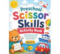 Preschool Scissor skills Activity Book: Beginner Scissor Skills Practice for Kids Ages 3-5 with Cute Animals, Cars, Boats, Simple Shapes, and Fun ... for Fine Motor Skills and Preschool Learning
