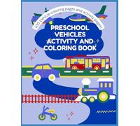 Preschool Vehicle and Activities Coloring Book: 100 Pages of Coloring and Activity Pages!