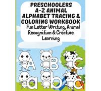 Preschoolers A-Z Animal Alphabet Tracing & Coloring workbook: Fun Letter Writing, Animal Recognition & Creative Learning