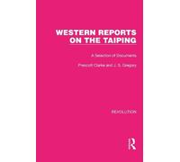 Prescott Clarke J.S. Gregory Western Reports on the Taiping (Tascabile)