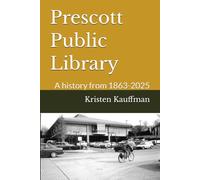 Prescott Public Library: A history from 1863-2025
