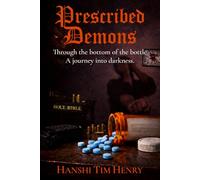 Prescribed Demons: Through the bottom of a bottle a journey into darkness