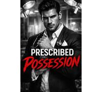 Prescribed Possession: A Dark Psychological Thriller Romance