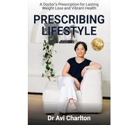 Prescribing Lifestyle: A Doctor's Prescription for Lasting Weight Loss and Vibrant Health