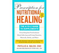 Phyllis A. Balc Prescription for Nutritional Healing: The A-to-Z Gui (Tascabile)