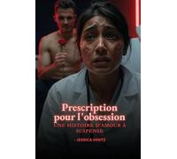 Prescription pour l'obsession: Une histoire d'amour à suspense