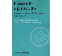 Prescritto e proscritto. Religione e società nell'Italia moderna (secc. XV...