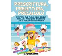 Prescrittura, prelettura, precalcolo. Prepara tuo figlio alla scu