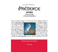 PRESENCE 1 - OVNIs, Crop Circle et Exocivilisations: explication des Crop Circles, explication du fonctionnement des ovnis, identification des races extraterrestres