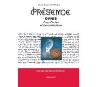 PRESENCE 1 - OVNIs, Crop Circle et Exocivilisations: explication des Crop Circles, explication du fonctionnement des ovnis, identification des races extraterrestres