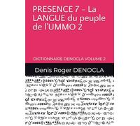 PRESENCE 7 - La LANGUE du peuple de l'UMMO 2: DICTIONNAIRE DENOCLA VOLUME 2