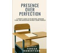 Presence Over Perfection: A Parent’s Guide to IEP Meetings, Behavior Plans, and Advocating Without Losing Yourself