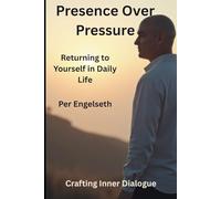 Presence Over Pressure: Returning to Yourself in Daily Life