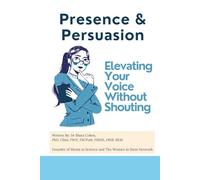 Presence & Persuasion: Elevating Your Voice Without Shouting