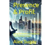 Presence & Profit: Using Mindfulness to Maximize Your Business Impact