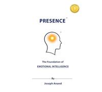 Presence: The Foundation of Emotional Intelligence