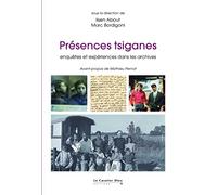 Présences tsiganes: Enquêtes et expériences dans les archives