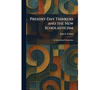 Present-Day Thinkers and the New Scholasticism: An International Symposium