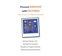 Present GREATER with PICTURES: How to Lecture in Medical Education