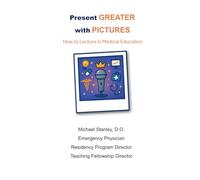Present GREATER with PICTURES: How to Lecture in Medical Education