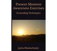 Present Moment Awareness Exercises: Grounding Techniques
