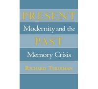 Present Past: Modernity and the Memory Crisis