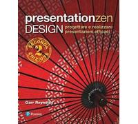 Presentationzen design. Progettare e realizzare presentazioni efficaci