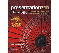 Presentationzen design. Progettare e realizzare presentazioni efficaci - R...