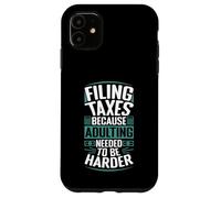 Presentazione delle tasse perché l"adulto doveva essere un giorno fiscale più difficile Custodia per iPhone 11