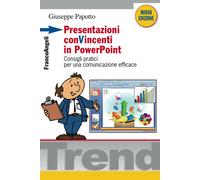 Presentazioni conVincenti in PowerPoint. Consigli pratici per una comunica...