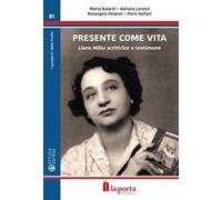 Presente come vita. Liana Millu scrittrice e testimone