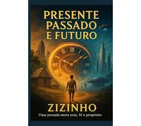 PRESENTE, PASSADO E FUTURO