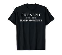 Presente per i momenti Difficili Mindfulness Citazione Maglietta