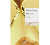 Presente. Una piccola etica del tempo