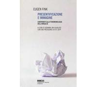 Presentificazione e immagine. Contributi alla fenomenologia dell'irrealtà