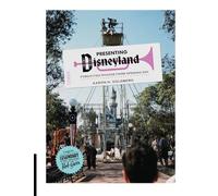 Presenting Disneyland: Forgotten Photographs From Opening Day